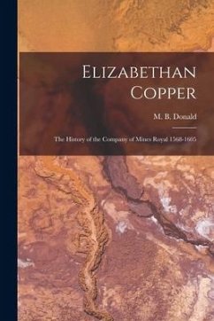 Elizabethan Copper: the History of the Company of Mines Royal 1568-1605