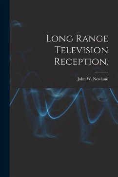 Long Range Television Reception. - Newland, John W.