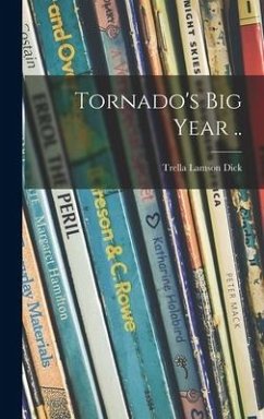 Tornado's Big Year .. - Dick, Trella Lamson