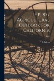 The 1937 Agricultural Outlook for California; E102