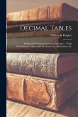 Decimal Tables; Simple and Compound Interest, Exchange ... Witth Miscellaneous Tables and Full Instructions, Illustrations, Etc