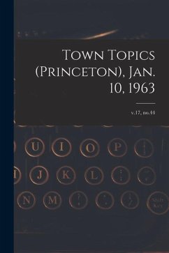 Town Topics (Princeton), Jan. 10, 1963; v.17, no.44 - Anonymous