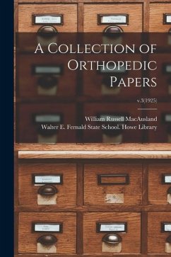 A Collection of Orthopedic Papers; v.3(1925) - Macausland, William Russell