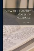 View of Lambert's &quote;Notes on Ingersoll&quote;