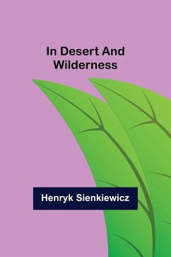 In Desert and Wilderness - Sienkiewicz, Henryk