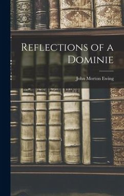 Reflections of a Dominie - Ewing, John Morton