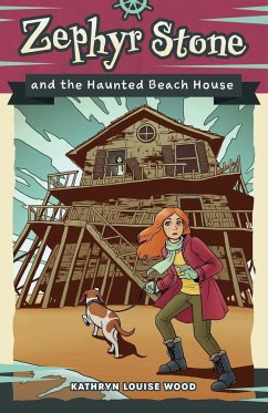 Zephyr Stone and the Haunted Beach House - Wood, Kathryn Louise