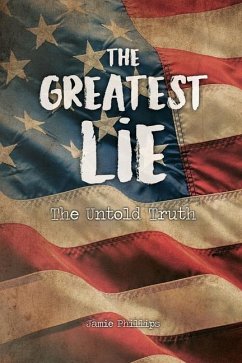 The Greatest Lie: The Untold Truth - Phillips, Jamie