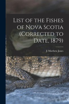 List of the Fishes of Nova Scotia (corrected to Date, 1879) [microform]