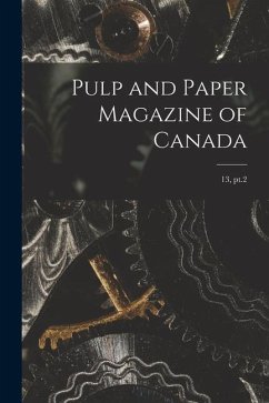 Pulp and Paper Magazine of Canada; 13, pt.2 - Anonymous