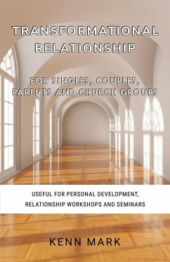 Transformational Relationship - for Singles, Couples, Parents and Church Groups - Mark, Kenn