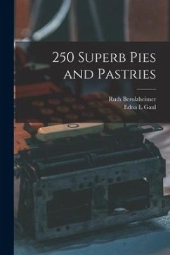 250 Superb Pies and Pastries - Berolzheimer, Ruth; Gaul, Edna L.