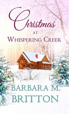 Christmas at Whispering Creek - Britton, Barbara M.