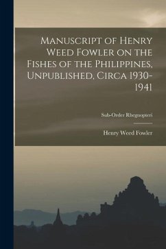 Manuscript of Henry Weed Fowler on the Fishes of the Philippines, Unpublished, Circa 1930-1941; Sub-order Rhegnopteri - Fowler, Henry Weed