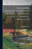 &quote;Shelburne Museum,&quote; a Treasury of Early American Life in a Vermont Community!