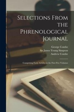 Selections From the Phrenological Journal: Comprising Forty Articles in the First Five Volumes - Combe, George; Combe, Andrew