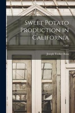 Sweet Potato Production in California; C285 - Rosa, Joseph Tooker