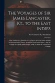 The Voyages of Sir James Lancaster, Kt., to the East Indies: With Abstracts of Journals of Voyages to the East Indies During the Seventeenth Century,