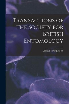 Transactions of the Society for British Entomology; v15: pt.1 (1962: June 30) - Anonymous