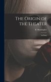 The Origin of the Theater: an Essay