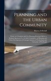 Planning and the Urban Community: Essays on Urbanism and City Planning Presented Before a Seminar Sponsored by the Joint Committee on Planning and Urb