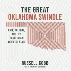 The Great Oklahoma Swindle: Race, Religion, and Lies in America's Weirdest State - Cobb, Russell