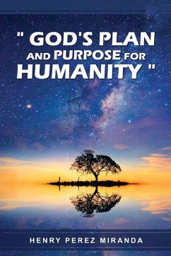 God's Plans and Purpose for Humanity - Miranda, Henry Perez