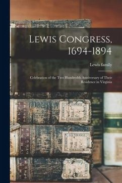 Lewis Congress, 1694-1894: Celebration of the Two Hundredth Anniversary of Their Residence in Virginia