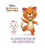 Disney MIS Primeros Cuentos El Espectáculo de Los Aristógatos (Disney My First Stories the Aristocats' Show)