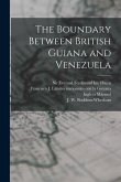 The Boundary Between British Guiana and Venezuela