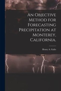 An Objective Method for Forecasting Precipitation at Monterey, California. - Galio, Henry A.