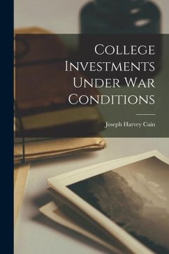 College Investments Under War Conditions - Cain, Joseph Harvey