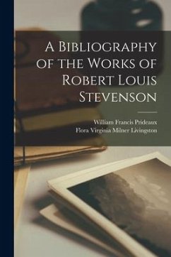 A Bibliography of the Works of Robert Louis Stevenson - Prideaux, William Francis