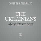 The Ukrainians, New Edition: The Story of How a People Became a Nation