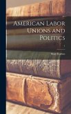 American Labor Unions and Politics; 1