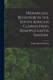 Hierarchal Behavior in the South African Clawed Frog Xenopus Laevis Daudin.