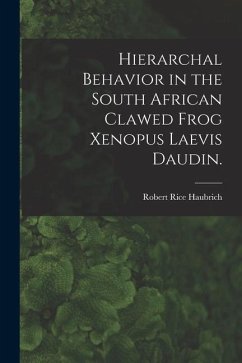 Hierarchal Behavior in the South African Clawed Frog Xenopus Laevis Daudin. - Haubrich, Robert Rice