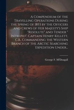 Cover A Compendium of the Travelling Operations During the Spring of 1853 by the Officers and Crews of Her Majesty's Ship 