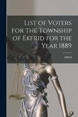 List of Voters for the Township of Ekfrid for the Year 1889 [microform]