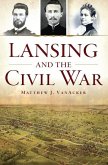 Lansing and the Civil War Lansing and the Civil War
