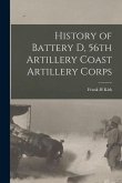 History of Battery D, 56th Artillery Coast Artillery Corps