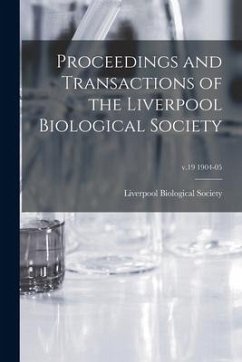 Proceedings and Transactions of the Liverpool Biological Society; v.19 1904-05