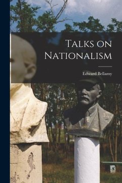 Talks on Nationalism - Bellamy, Edward