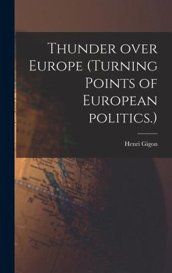 Thunder Over Europe (turning Points of European Politics.) - Gigon, Henri