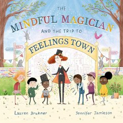 The Mindful Magician and the Trip to Feelings Town - Brukner, Lauren