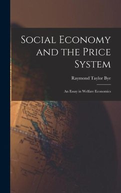 Social Economy and the Price System; an Essay in Welfare Economics - Bye, Raymond Taylor