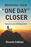 Bringing your one day closer: Overcome your limiting beliefs