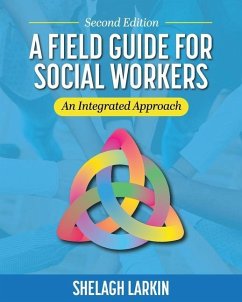 A Field Guide for Social Workers: An Integrated Approach - Larkin, Shelagh