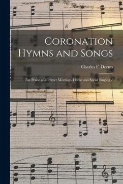 Coronation Hymns and Songs: for Praise and Prayer Meetings, Home and Social Singing