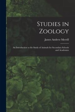 Studies in Zoology: an Introduction to the Study of Animals for Secondary Schools and Academies - Merrill, James Andrew